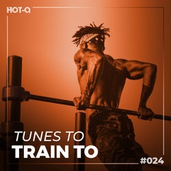 Tunes To Train To 024
