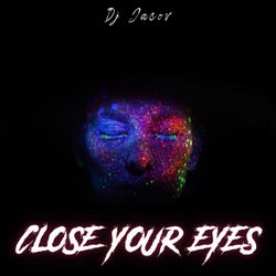 Close your eyes