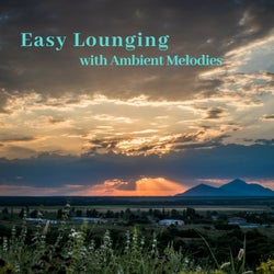 Easy Lounging With Ambient Melodies