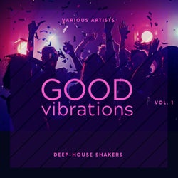 Good Vibrations, Vol. 1 (Deep-House Shakers)