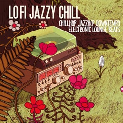 Lo Fi Jazzy Chill - Chillhop, Jazzhop Downtempo Electronic Lounge Beats