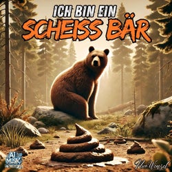 Ich bin ein Scheiss Bär