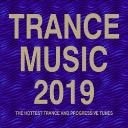 Trance Music 2019 (The Hottest Trance and Progressive Tunes)
