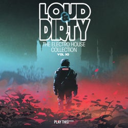 Loud & Dirty - The Electro House Collection, Vol. 30