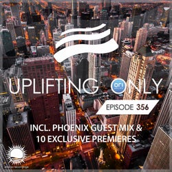 Uplifting Only Episode 356 [incl. Vocal Trance] (incl. PHOENIX Guestmix & 10 World Premieres)