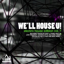 We'll House U! - Electro House Edition Vol. 7