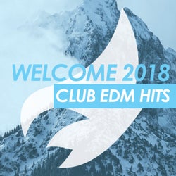 Welcome 2018 Club EDM Hits