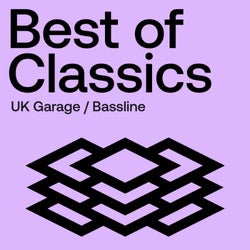 Best Of Classics: UK Garage / Bassline