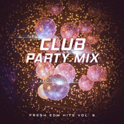 Club Party Mix: Fresh EDM Hits vol. 6