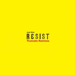 Resist (Truncate Remixes)