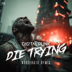 Die Trying - Nosferatu Remix