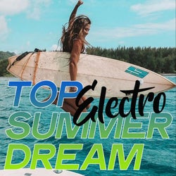 Top Electro Summer Dream (Electro House Music Best Selection Summer 2020)
