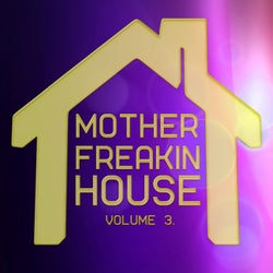 Mother Freakin House, Vol.3 (Best Selection of Clubbing House Tracks)