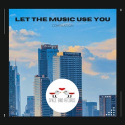 Let the Music Use You
