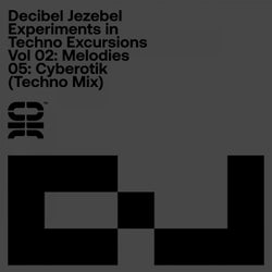 Experiments in Techno Excursions, Vol. 02: Melodies: 05: Cyberotik (Techno Mix)