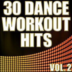 30 Dance Workout Hits Vol. 2 - Electro, House, Progressive Exercise & Aerobics Music