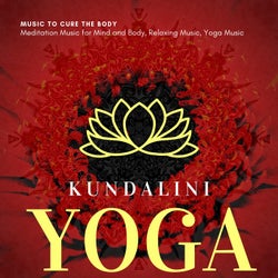 Kundalini Yoga (Music To Cure The Body, Meditation Music For Mind And Body, Relaxing Music, Yoga Music)