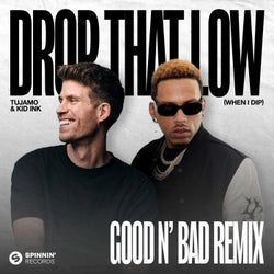 Drop That Low (When I Dip) [feat. Kid Ink] [GOOD N' BAD Remix] [Extended Mix]
