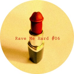Rave Me Hard #06