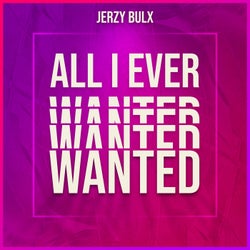 All I Ever Wanted