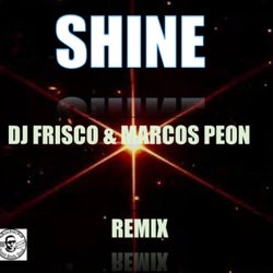 SHINE (Remix DJ Frisco & Marcos Peón Remix)