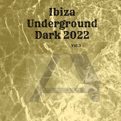 Ibiza Underground Dark 2022, Vol.3