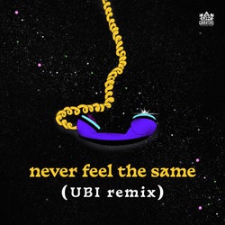Never Feel The Same (Ubi Remix)