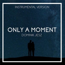 Only a Moment