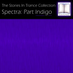 The Stories In Trance Collection: Spectra, Pt. Indigo