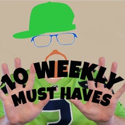 10 Weekly Must Haves