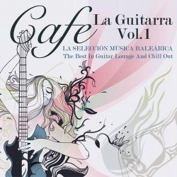 Cafe La Guitarra, Vol.1 (La Seleccion Musica Balearica, The Best in Guitar Lounge and Chill Out)