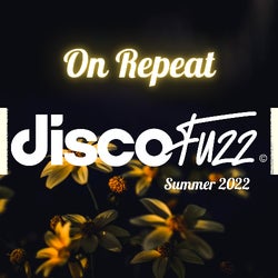 discofuzz: On Repeat, Summer 2022