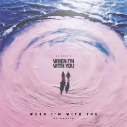 When i'm with you
