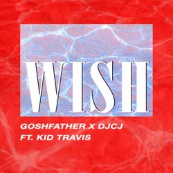 Wish (feat. Goshfather & Kid Travis)