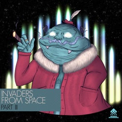 Invaders From Space, Pt. III