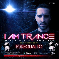 I AM TRANCE – 046 (SELECTED BY TOREGUALTO)