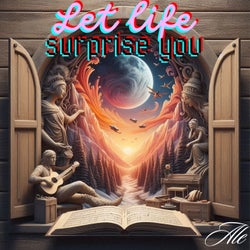 Let Life Surprise You