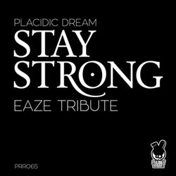 Stay Strong (Eaze Tribute)