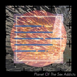 Planet Of The Sex Addicts
