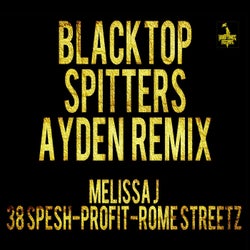 Blacktop Spitters (Ayden Remix) [feat. 38 Spesh, Melissa J, Profit & Rome Streetz]
