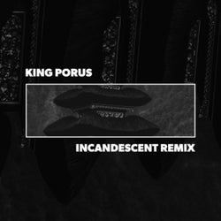 King Porus (Incandescent Remix)