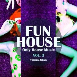 Funhouse, Vol. 3 (Only House Music)