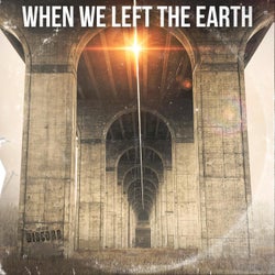 When We Left the Earth