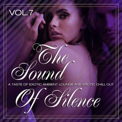 The Sound of Silence, Vol. 7 (A Taste of Exotic Ambient Lounge and Erotic Chill Out)