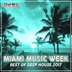 Miami Music Week: Best Of Deep House 2017