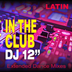 In The Club Latin (DJ 12" Extended Dance Mixes)