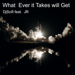 What Ever It Takes Will Get (feat. Jr)