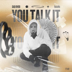 You Talk It