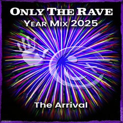 ONLY THE RAVE  Year Mix 2025 (The Arrival)