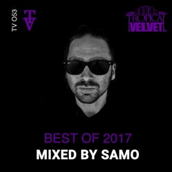 Tropical Velvet Best of 2017 (Mixed by Samo)